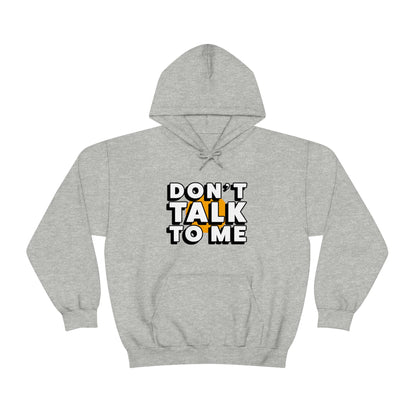 Don't Talk To Me Unisex Hoodie