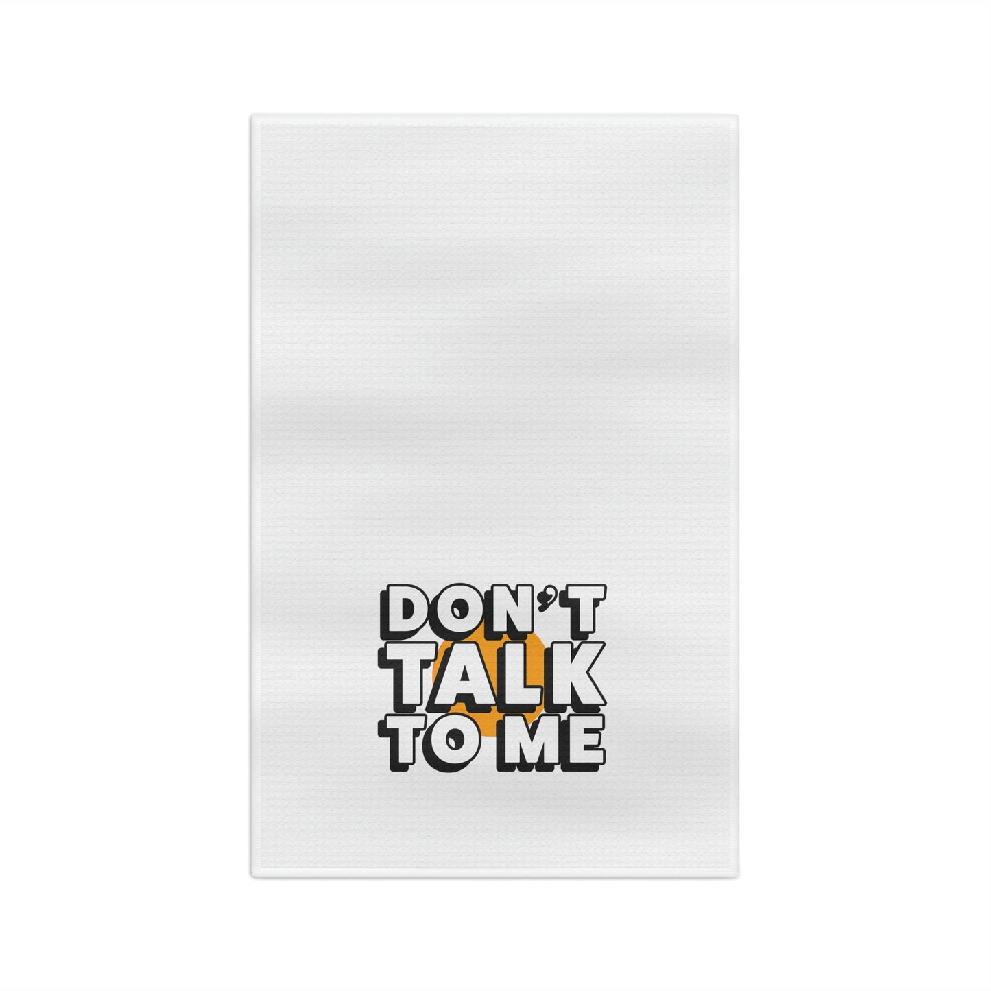 Don't Talk To Me Soft Tea Towel