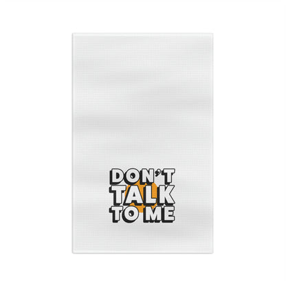 Don't Talk To Me Soft Tea Towel