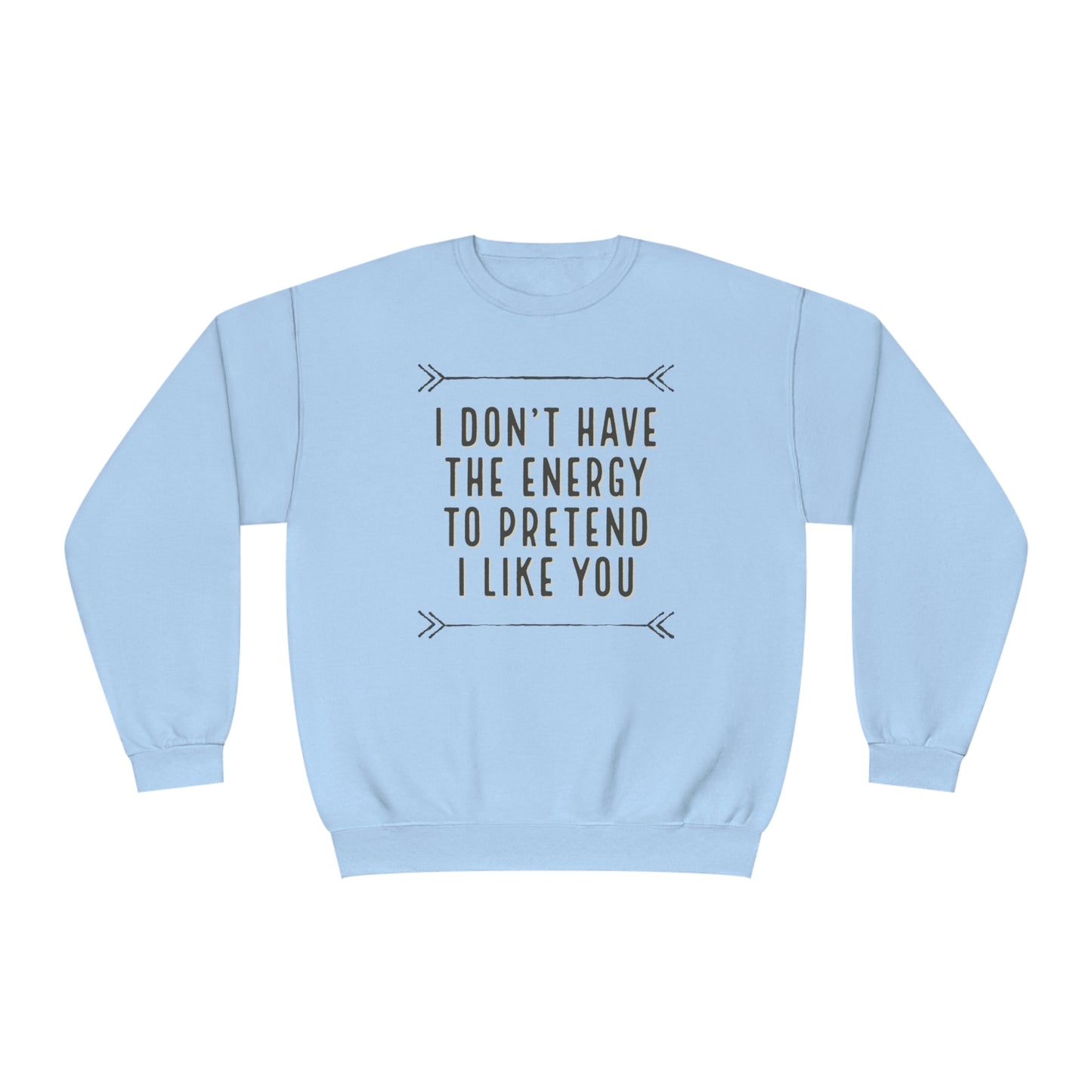 Don't Have the Energy NuBlend® Sweatshirt