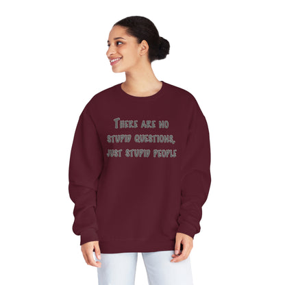 No Stupid Questions, Just Stupid People NuBlend® Sweatshirt