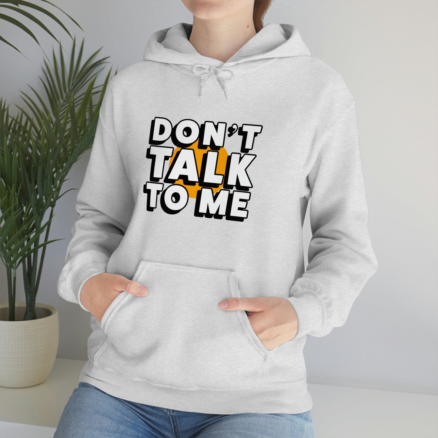 Don't Talk To Me Unisex Hoodie