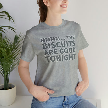 Biscuits are Good Tonight T-Shirt