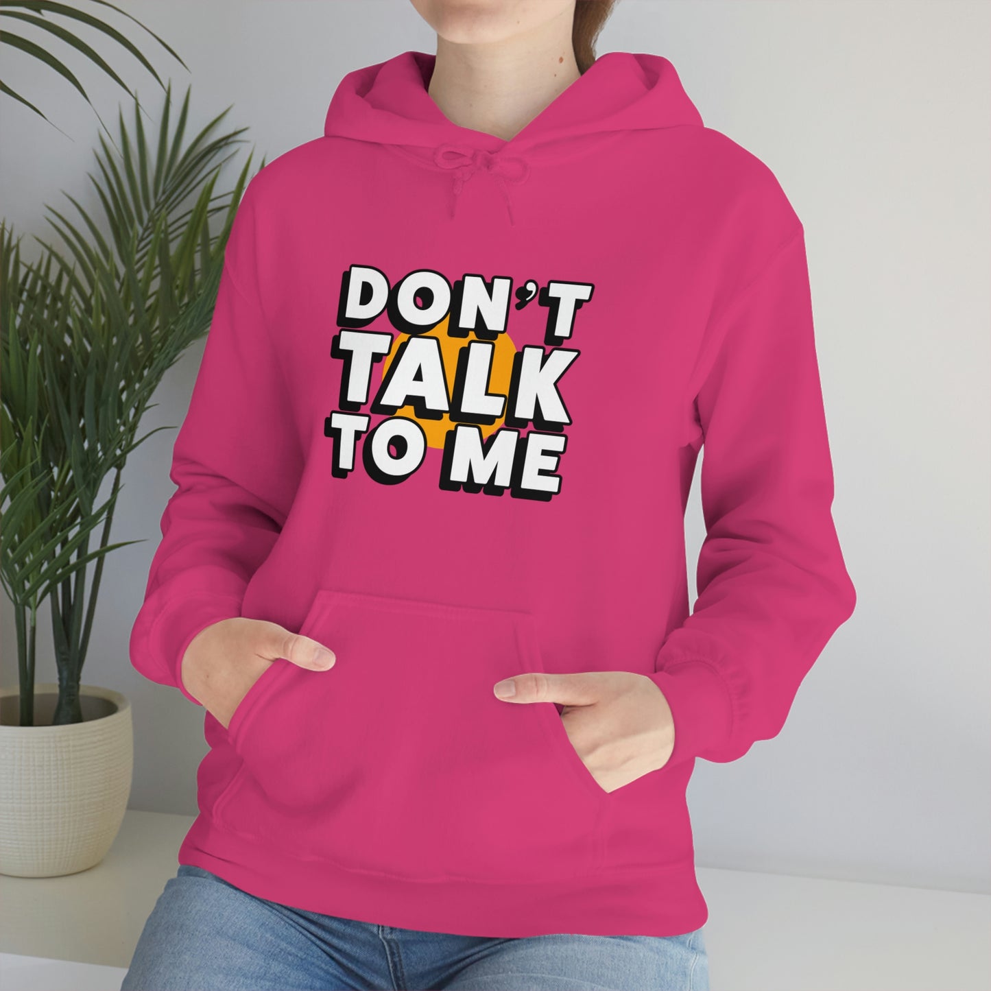 Don't Talk To Me Unisex Hoodie