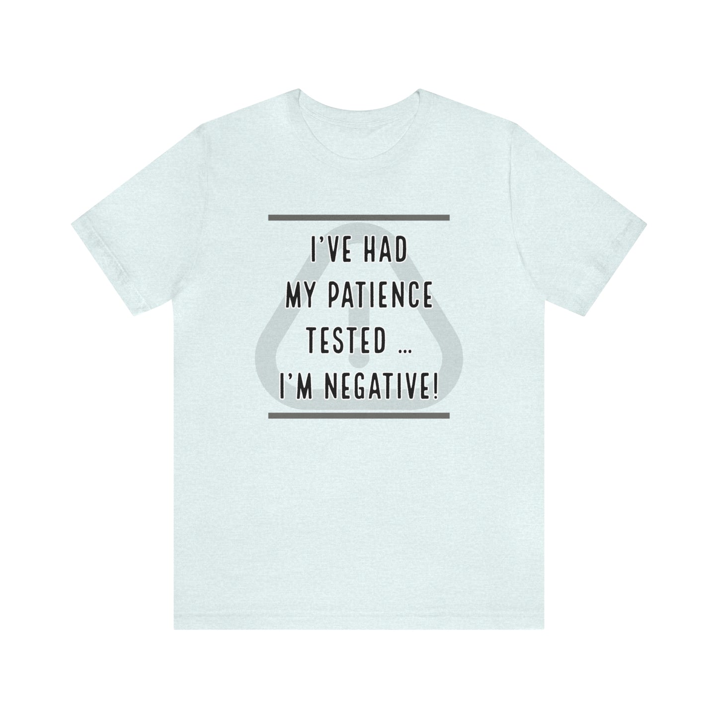 I've Had My Patience Tested T-Shirt