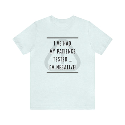 I've Had My Patience Tested T-Shirt