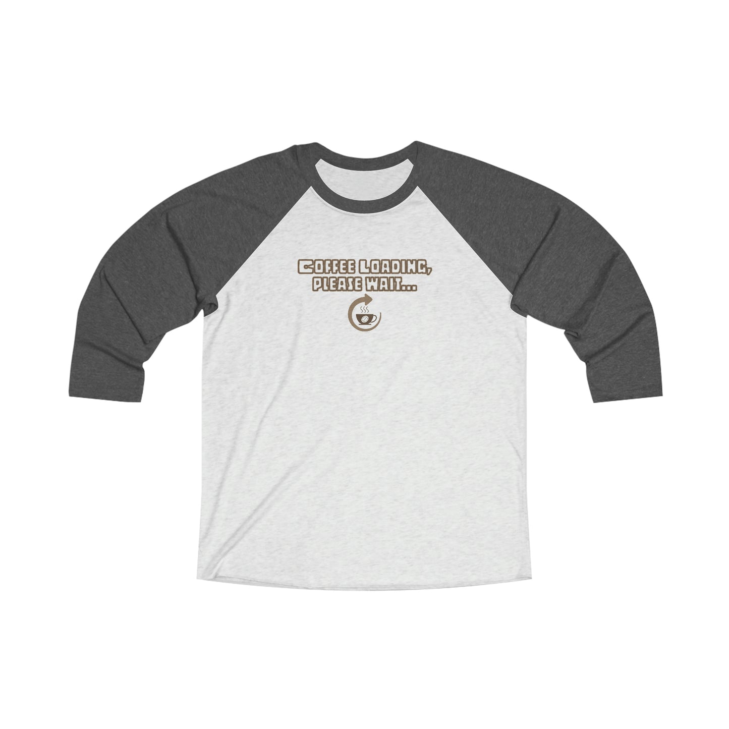 Coffee Loading, Please Wait 3\4 Raglan Tee