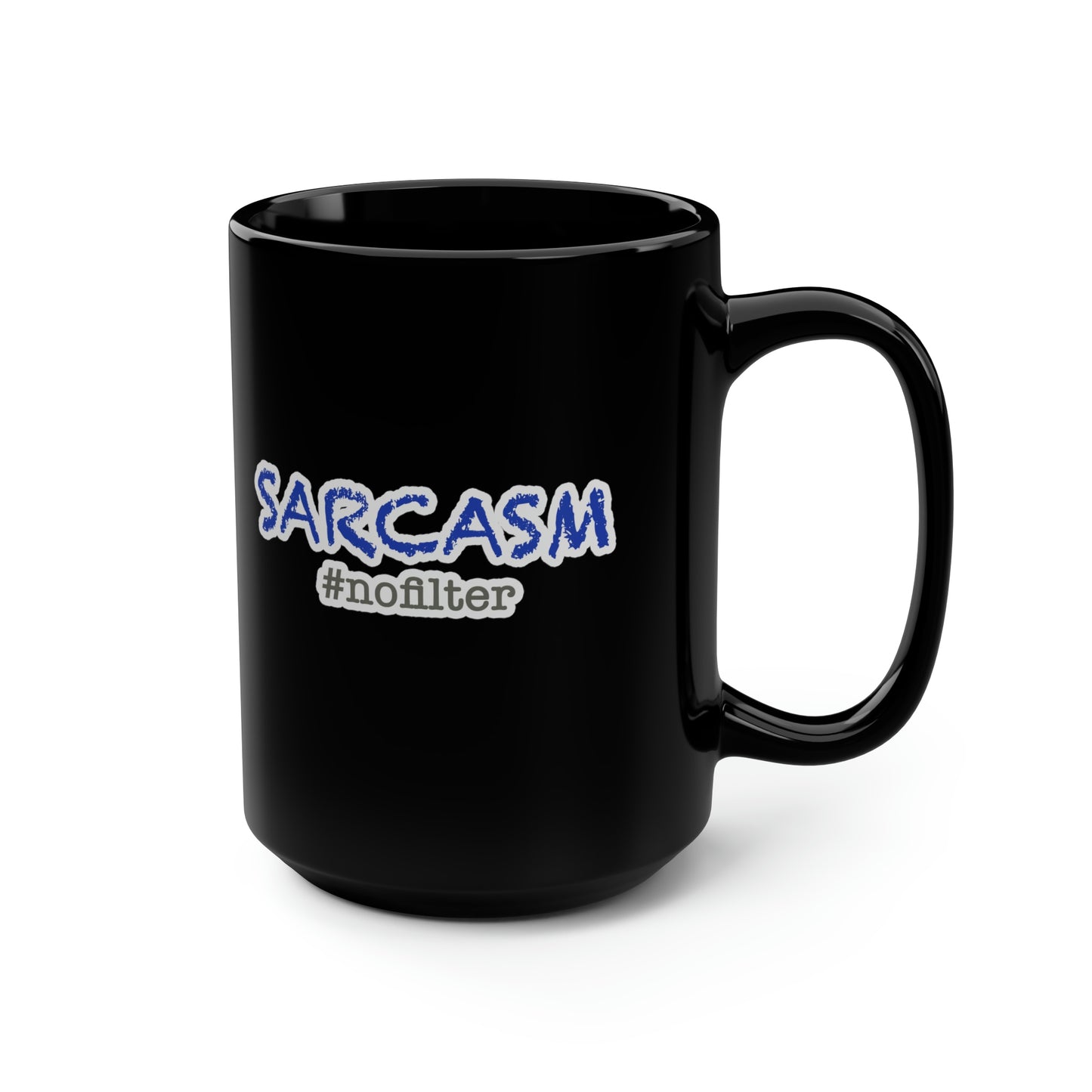 Sarcasm #nofilter Black Mug, 15oz