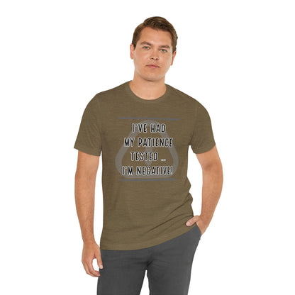 I've Had My Patience Tested T-Shirt