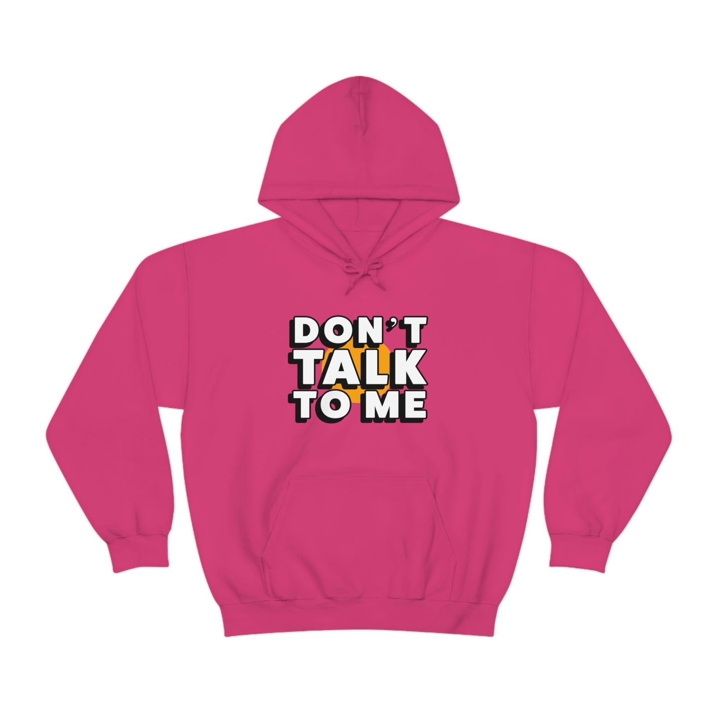 Don't Talk To Me Unisex Hoodie