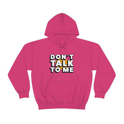 Don't Talk To Me Unisex Hoodie