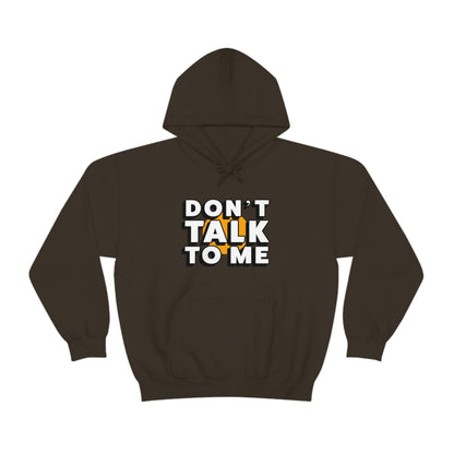 Don't Talk To Me Unisex Hoodie