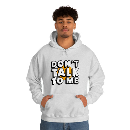 Don't Talk To Me Unisex Hoodie