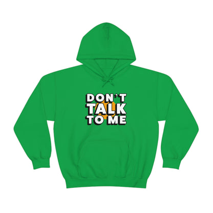 Don't Talk To Me Unisex Hoodie