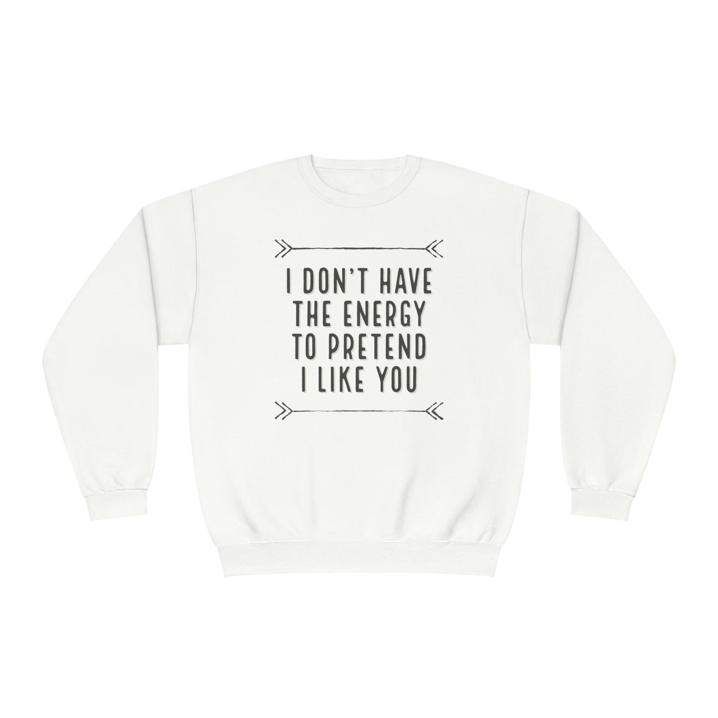 Don't Have the Energy NuBlend® Sweatshirt