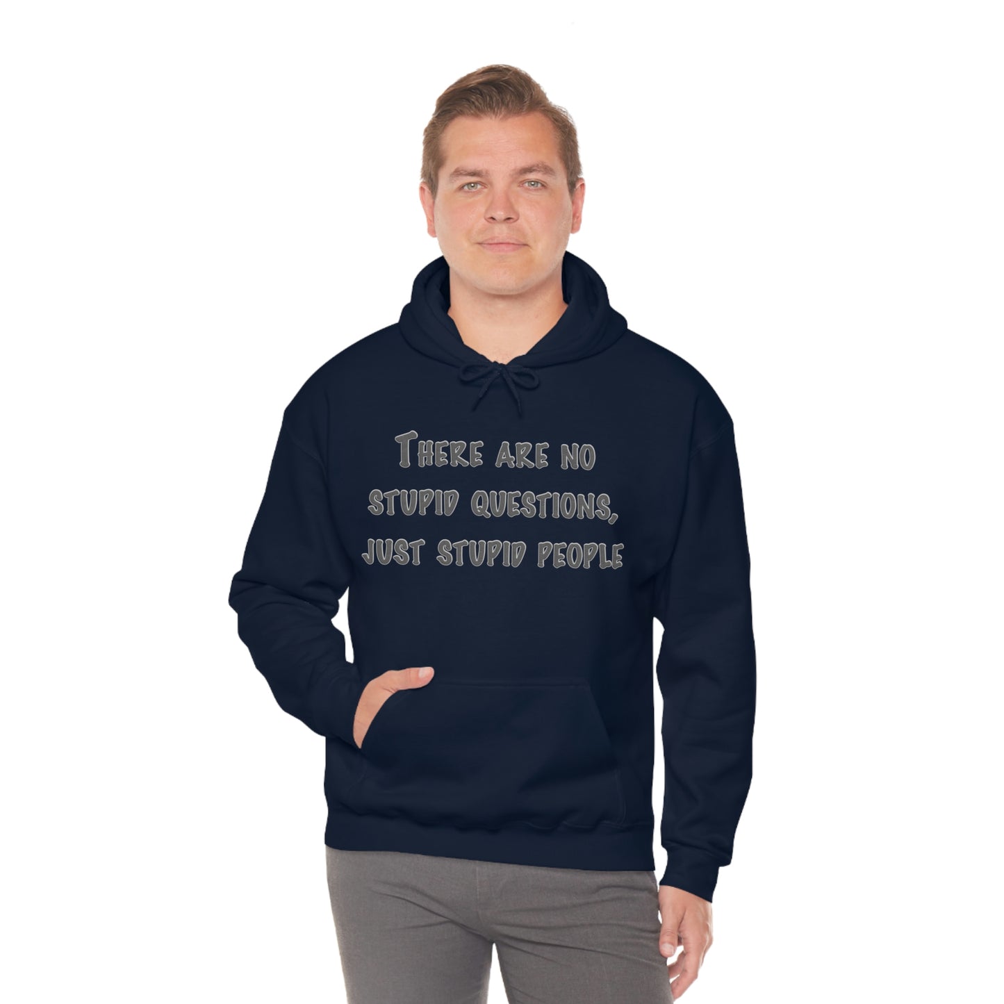 No Stupid Questions, Just Stupid People Hoodie