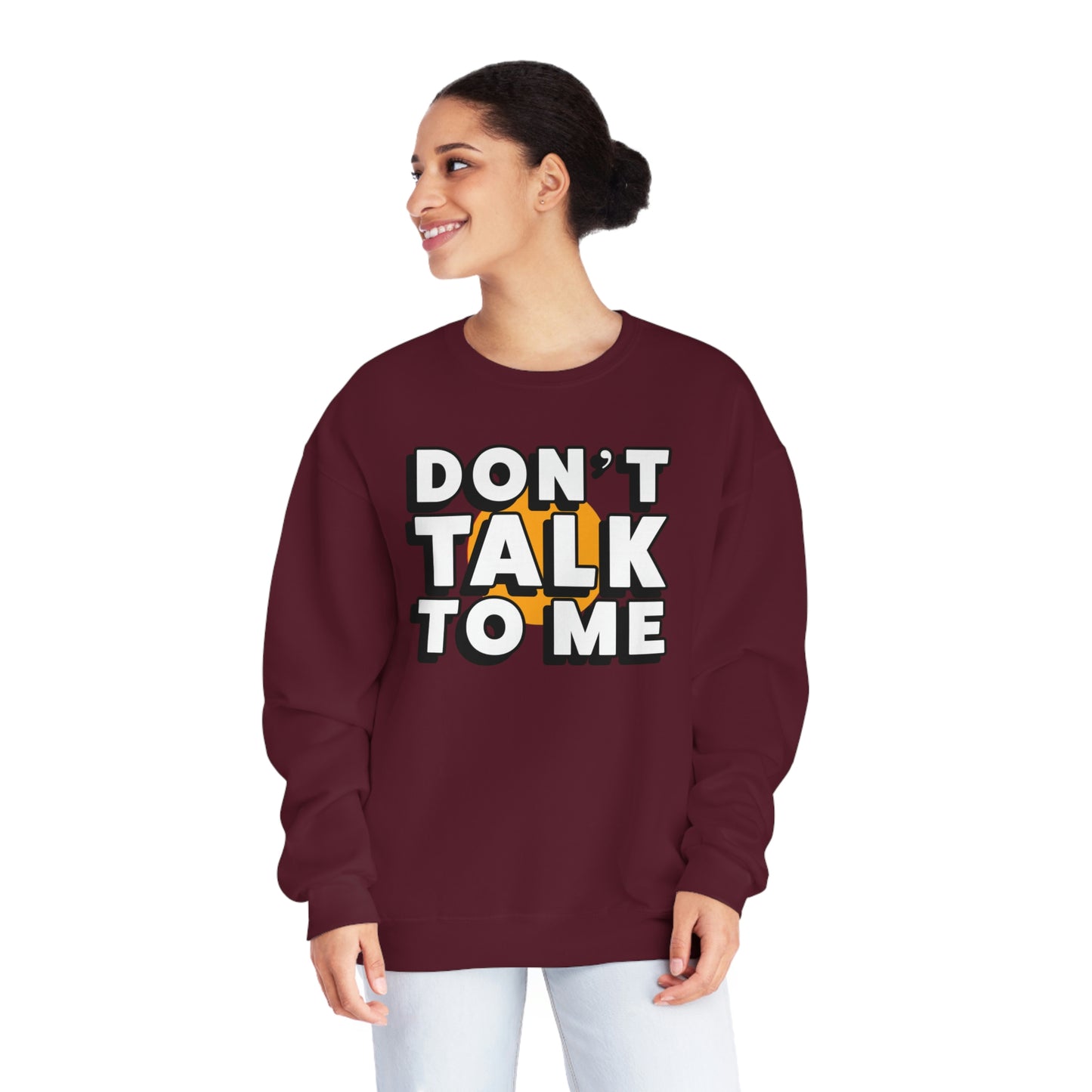 Don't Talk To Me NuBlend® Sweatshirt