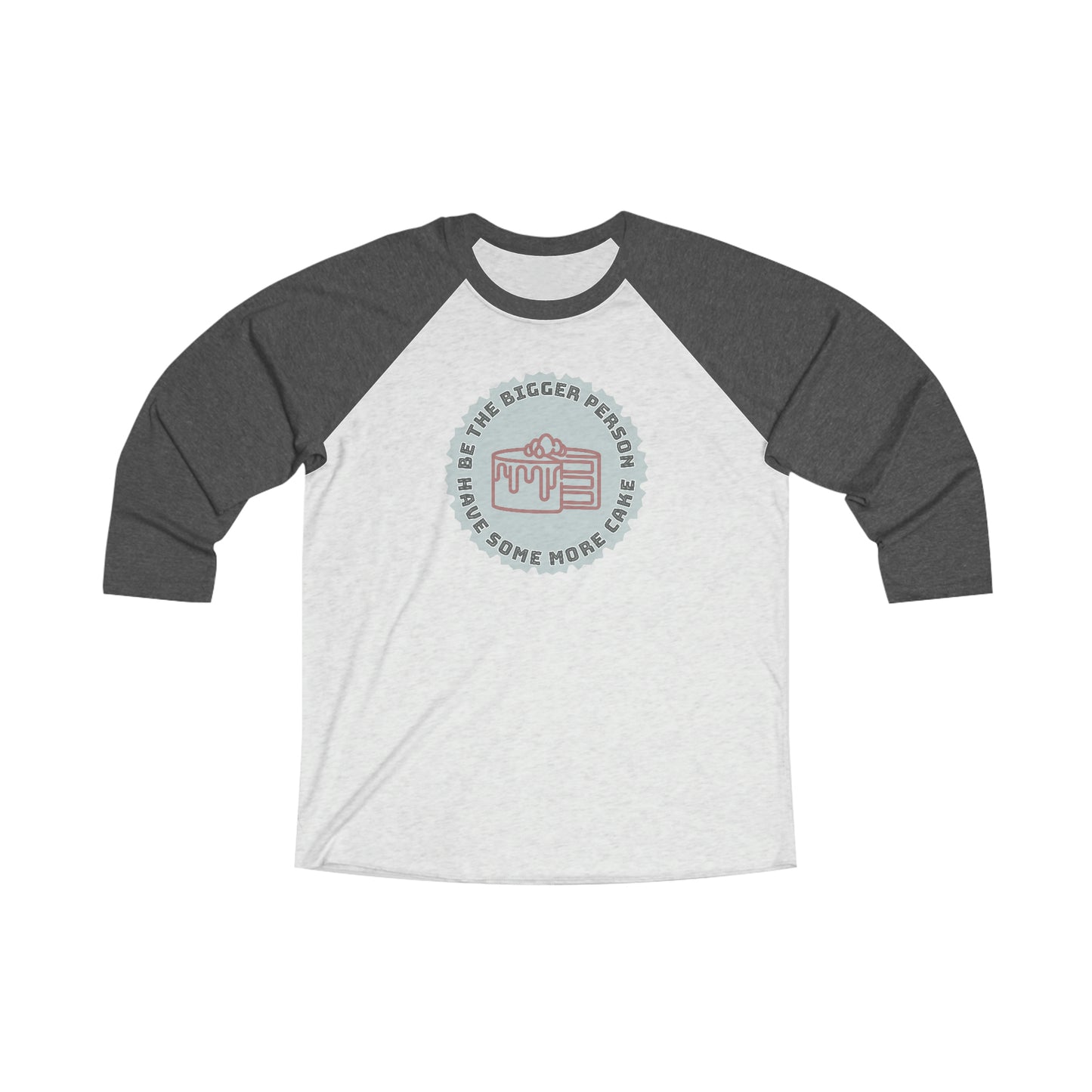 Be The Bigger Person 3\4 Raglan Tee