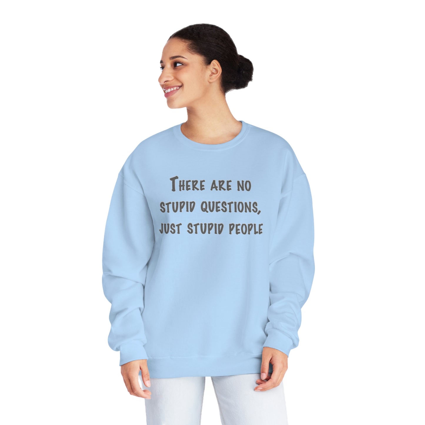 No Stupid Questions, Just Stupid People NuBlend® Sweatshirt