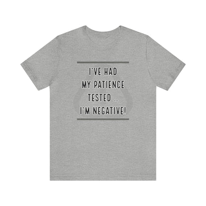 I've Had My Patience Tested T-Shirt