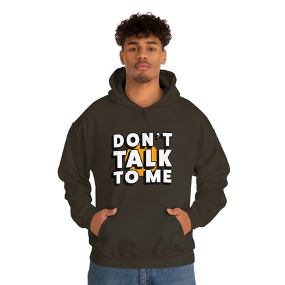 Don't Talk To Me Unisex Hoodie