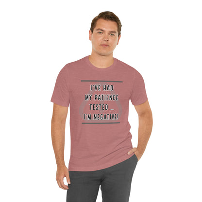 I've Had My Patience Tested T-Shirt