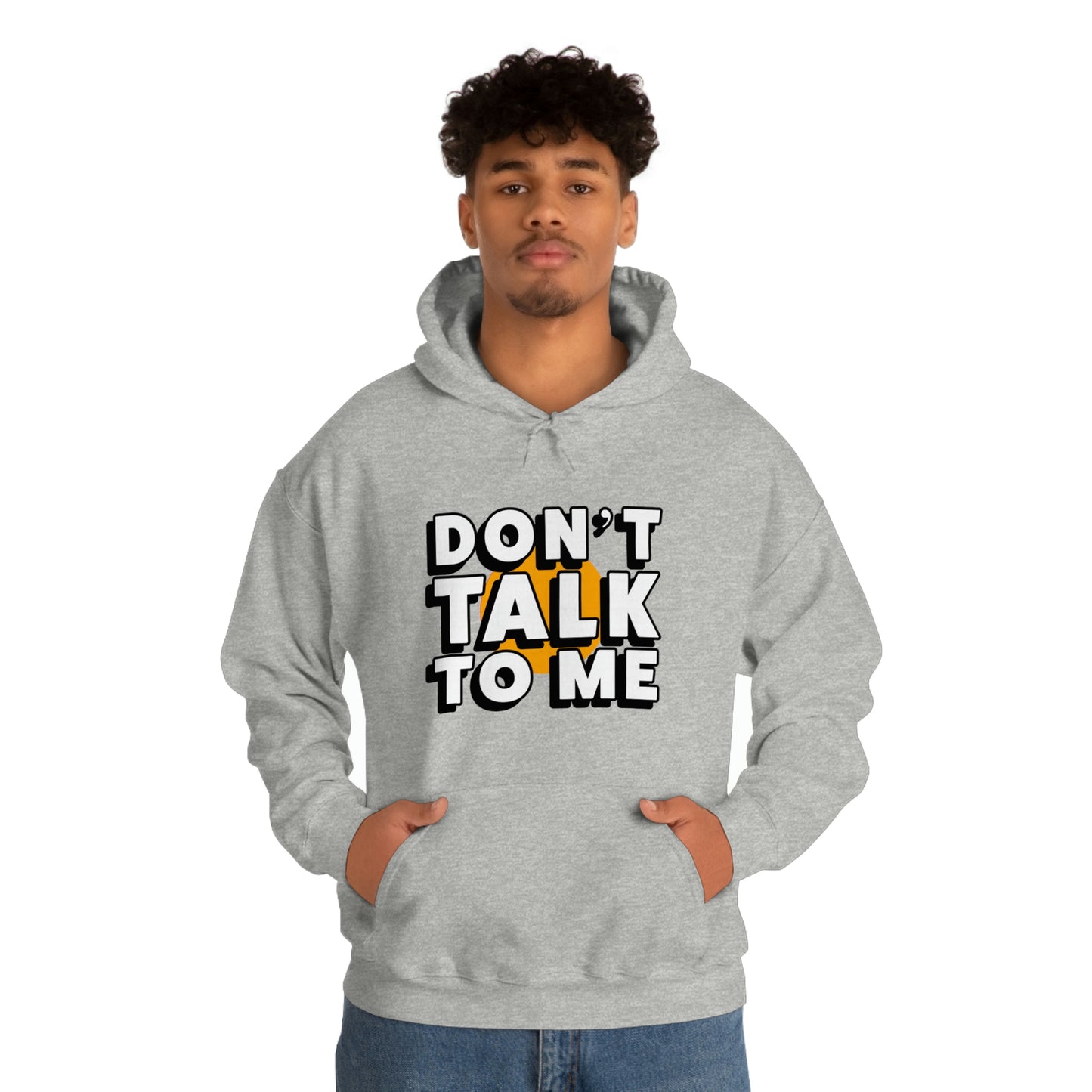 Don't Talk To Me Unisex Hoodie