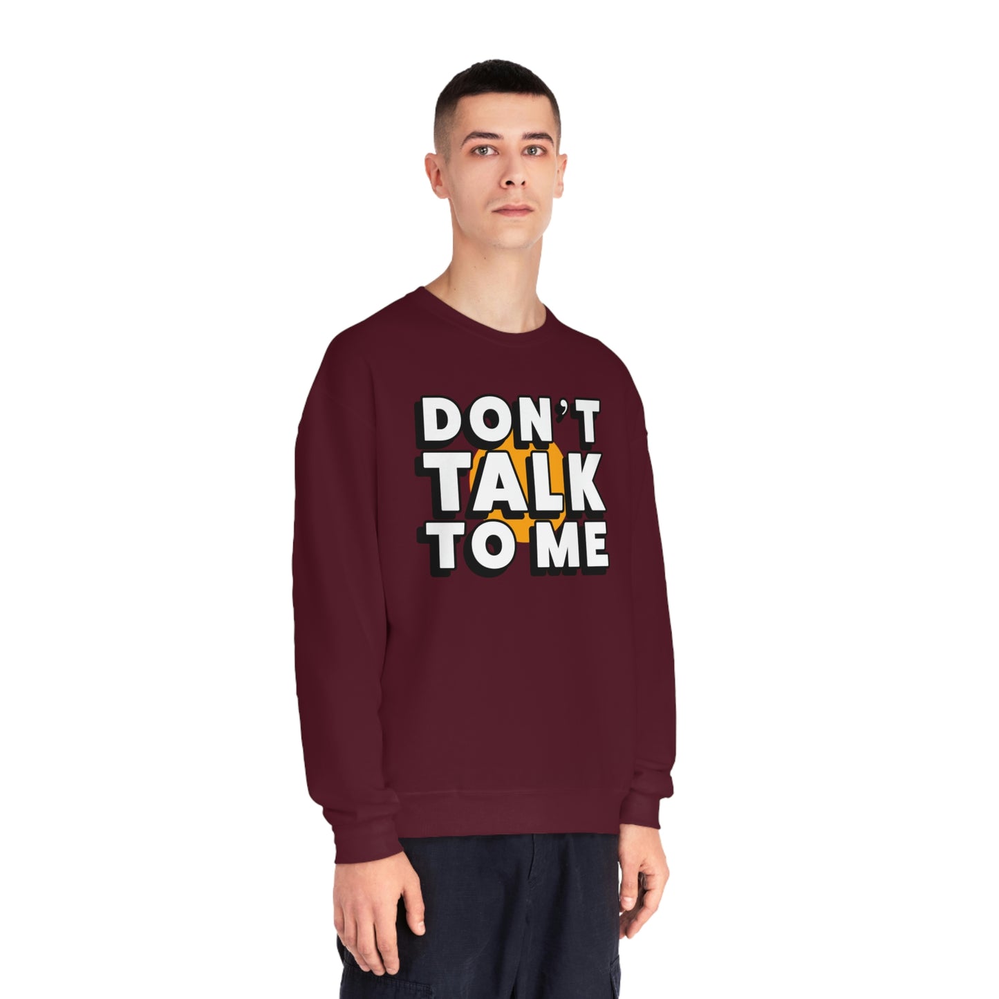 Don't Talk To Me NuBlend® Sweatshirt