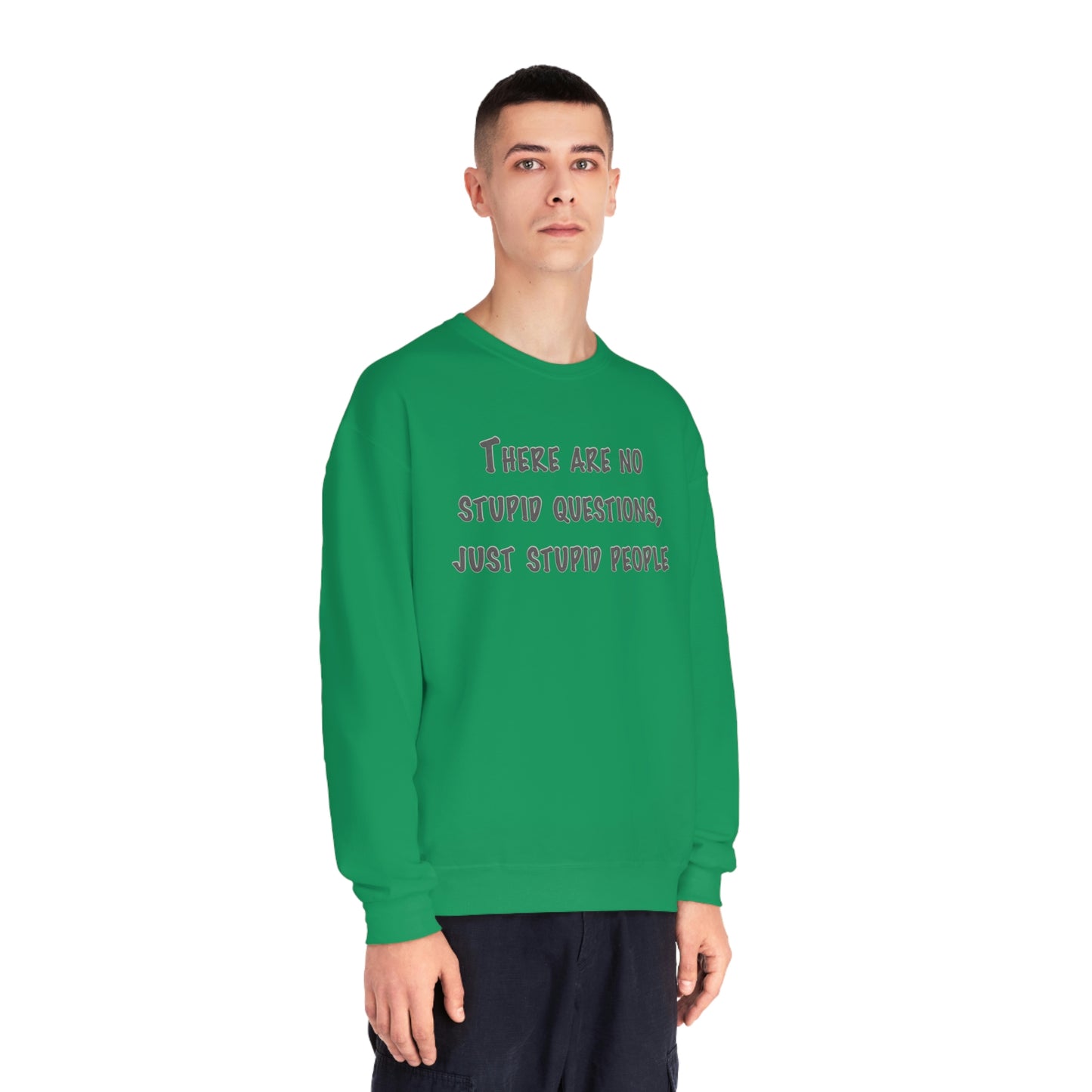 No Stupid Questions, Just Stupid People NuBlend® Sweatshirt