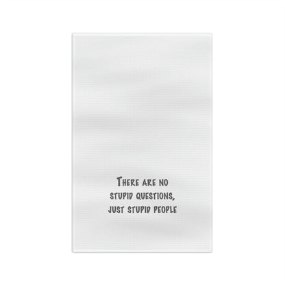 No Stupid Questions, Just Stupid People Soft Tea Towel