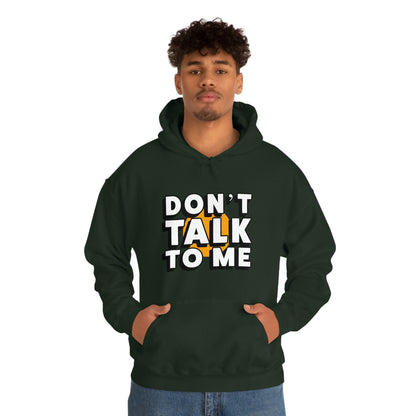 Don't Talk To Me Unisex Hoodie