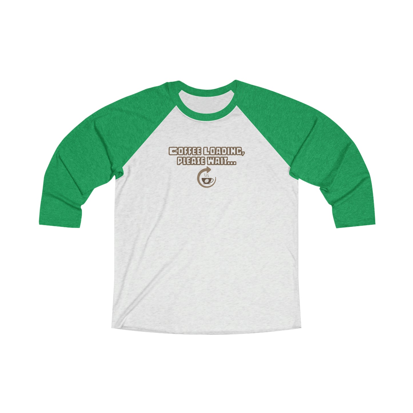 Coffee Loading, Please Wait 3\4 Raglan Tee