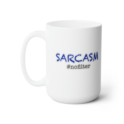 Sarcasm #nofilter Ceramic Mug 15oz