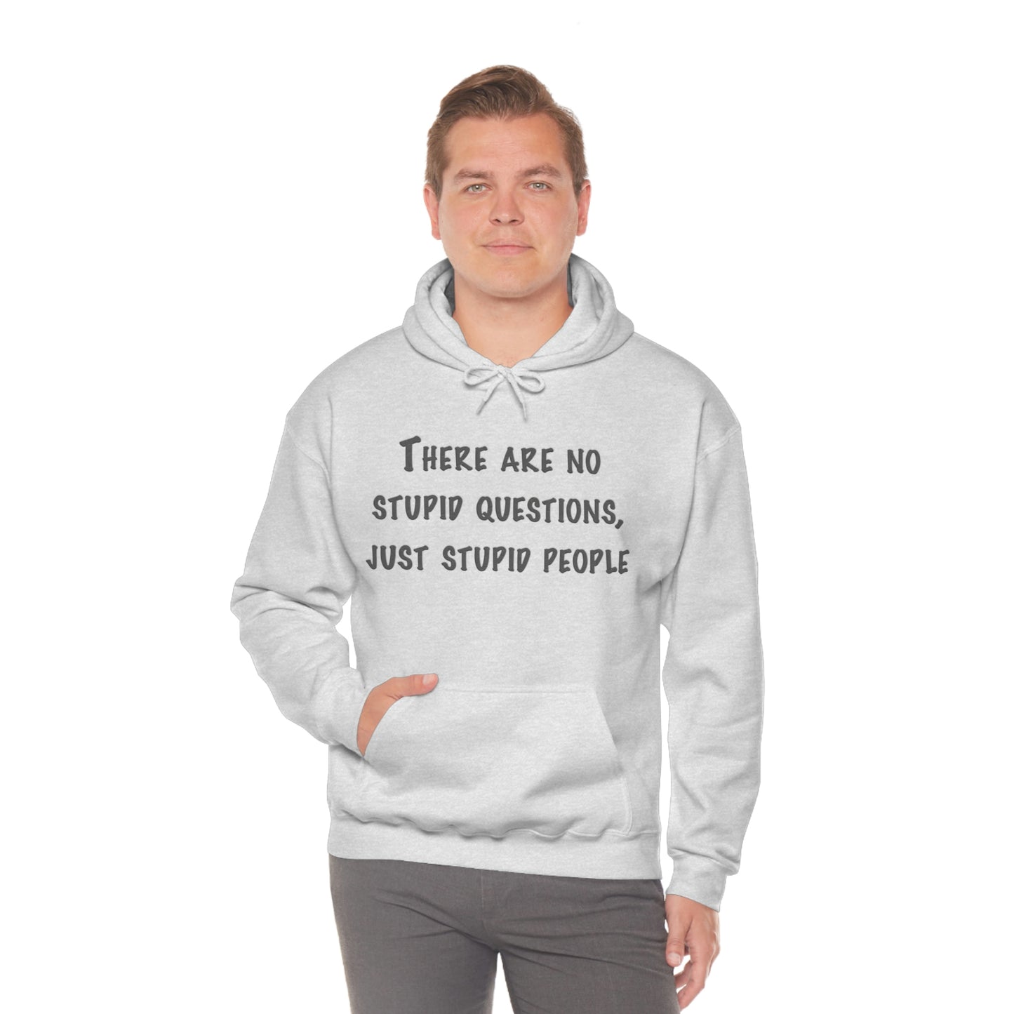 No Stupid Questions, Just Stupid People Hoodie