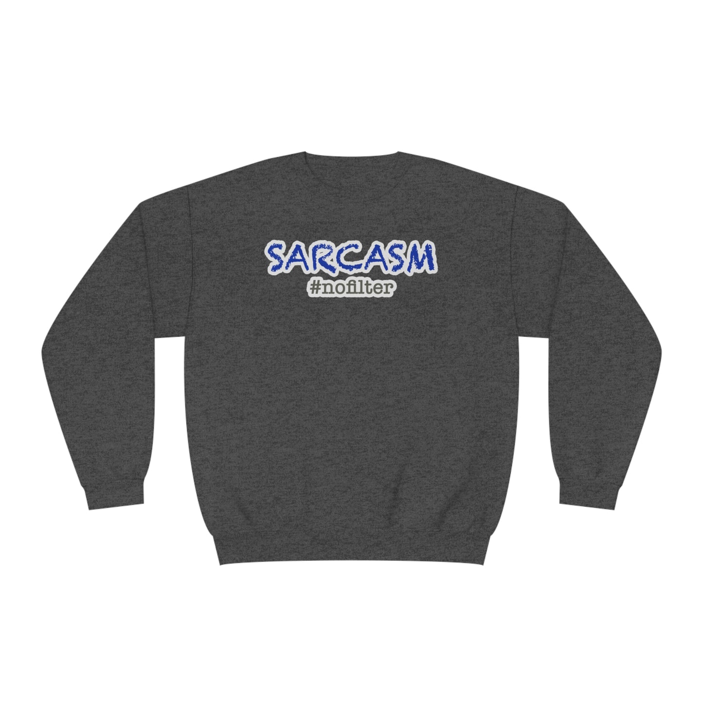 Sarcasm #nofilter Unisex NuBlend® Sweatshirt