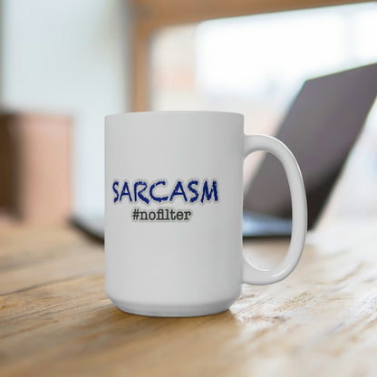 Sarcasm #nofilter Ceramic Mug 15oz