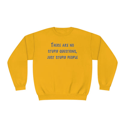 No Stupid Questions, Just Stupid People NuBlend® Sweatshirt