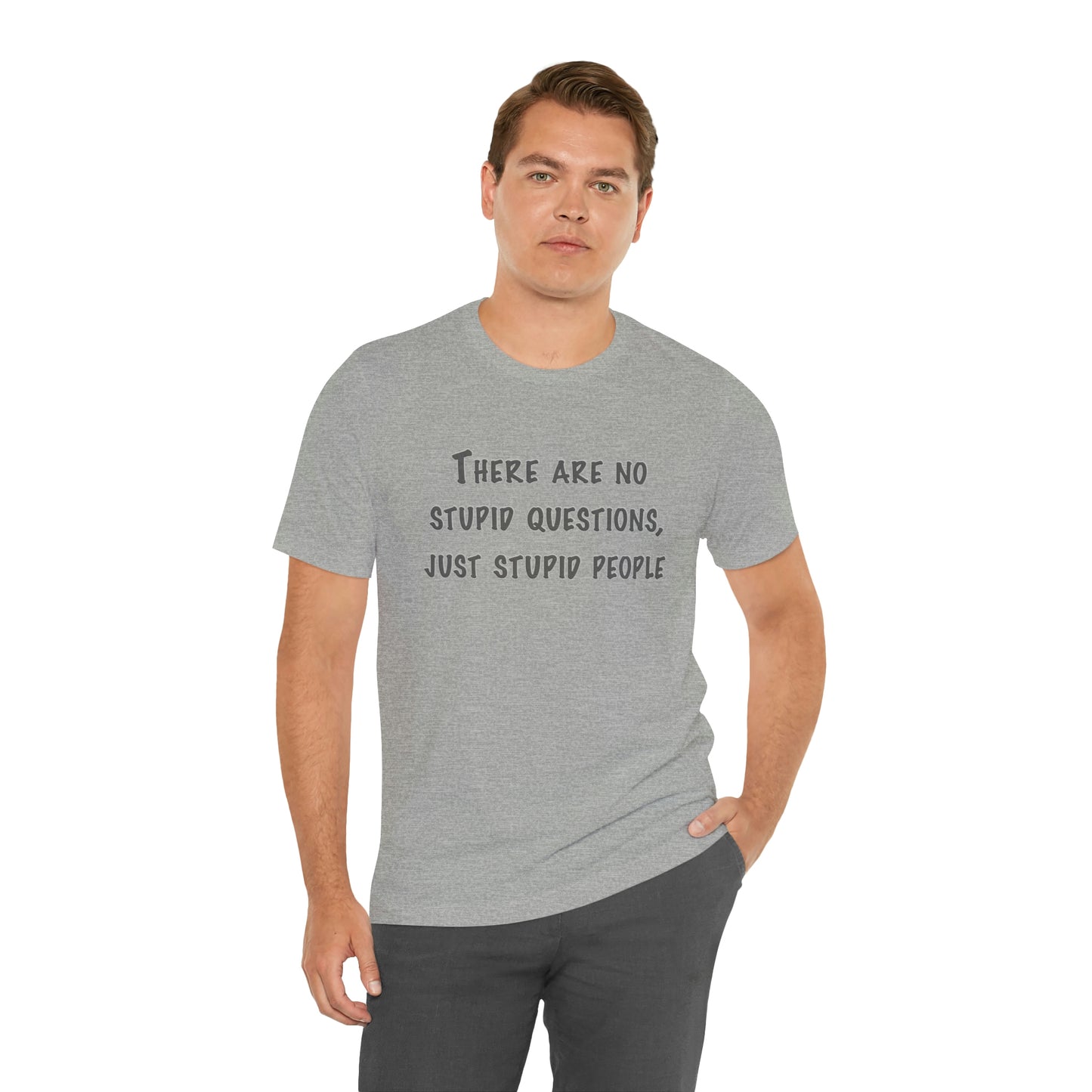 No Stupid Questions, Just Stupid People T-Shirt