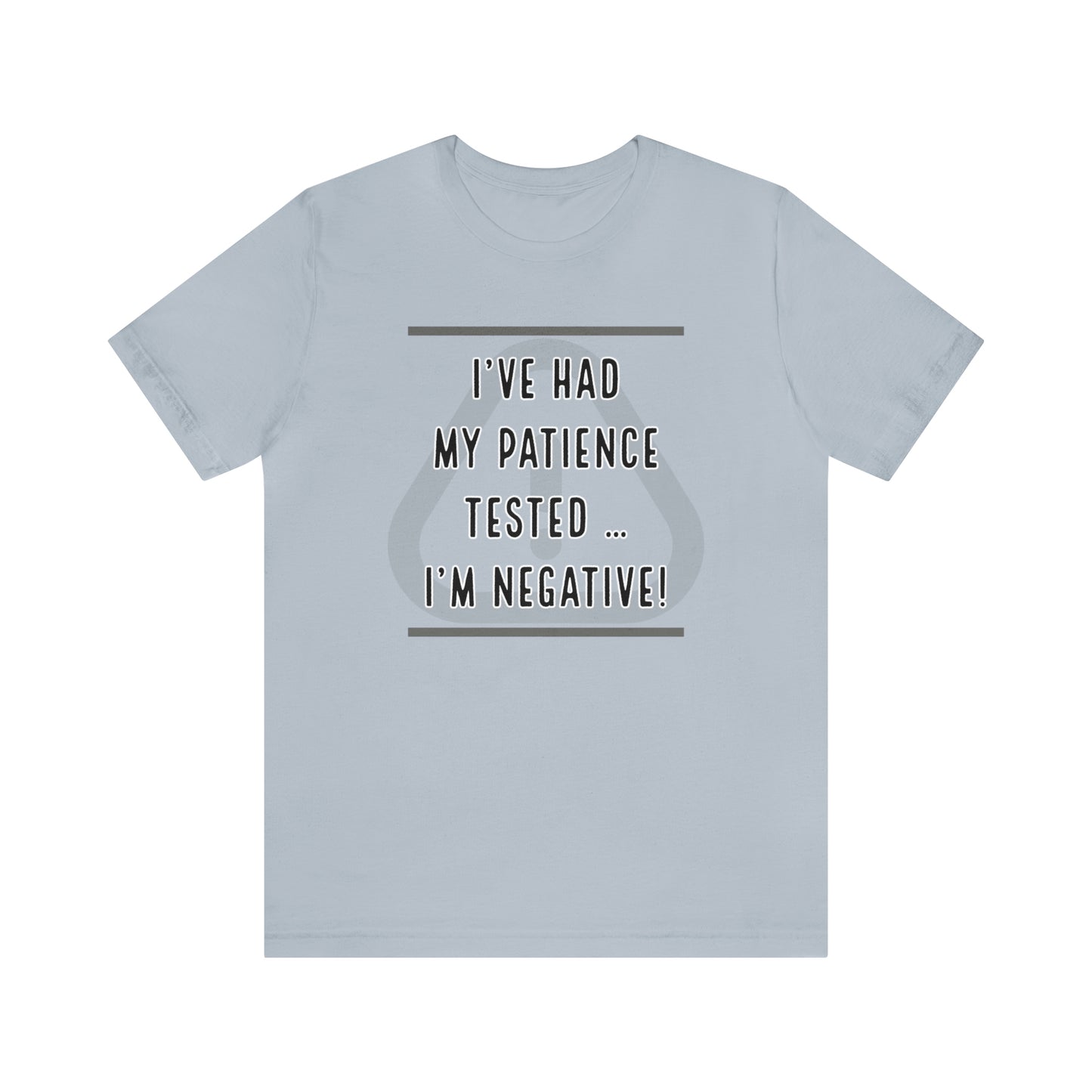 I've Had My Patience Tested T-Shirt