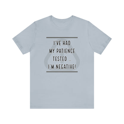 I've Had My Patience Tested T-Shirt