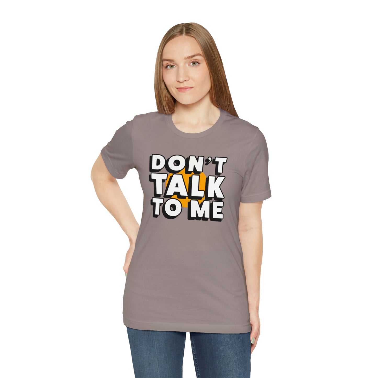 Don't Talk To Me T-Shirt