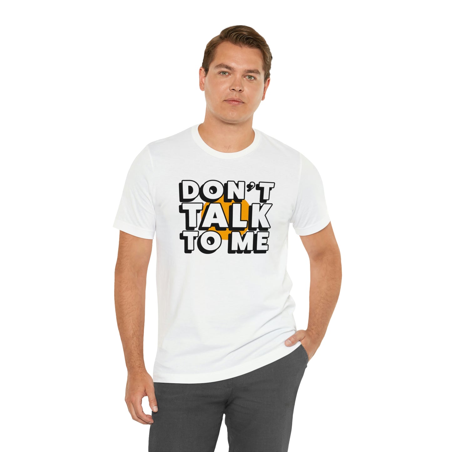 Don't Talk To Me T-Shirt