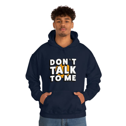 Don't Talk To Me Unisex Hoodie