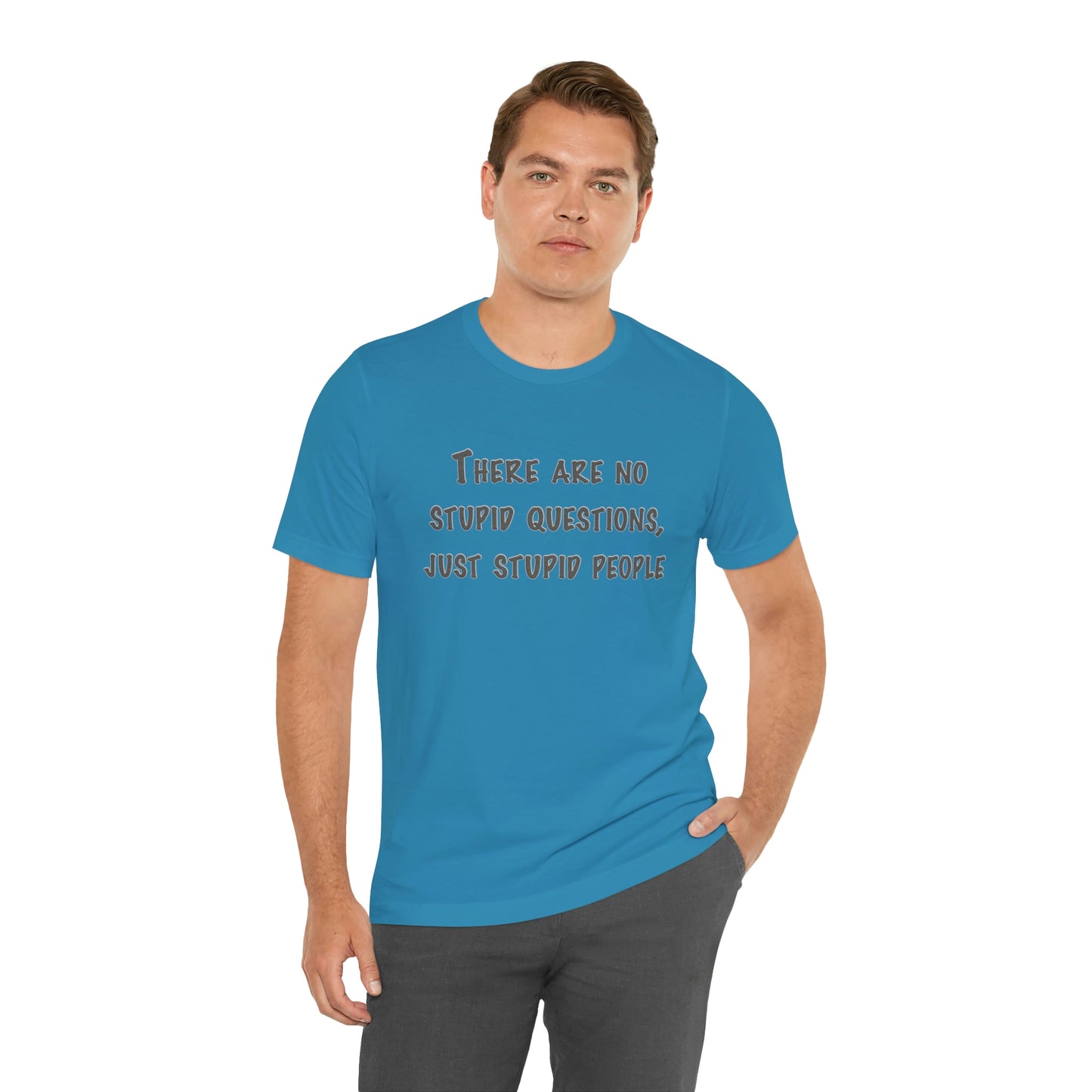 No Stupid Questions, Just Stupid People T-Shirt