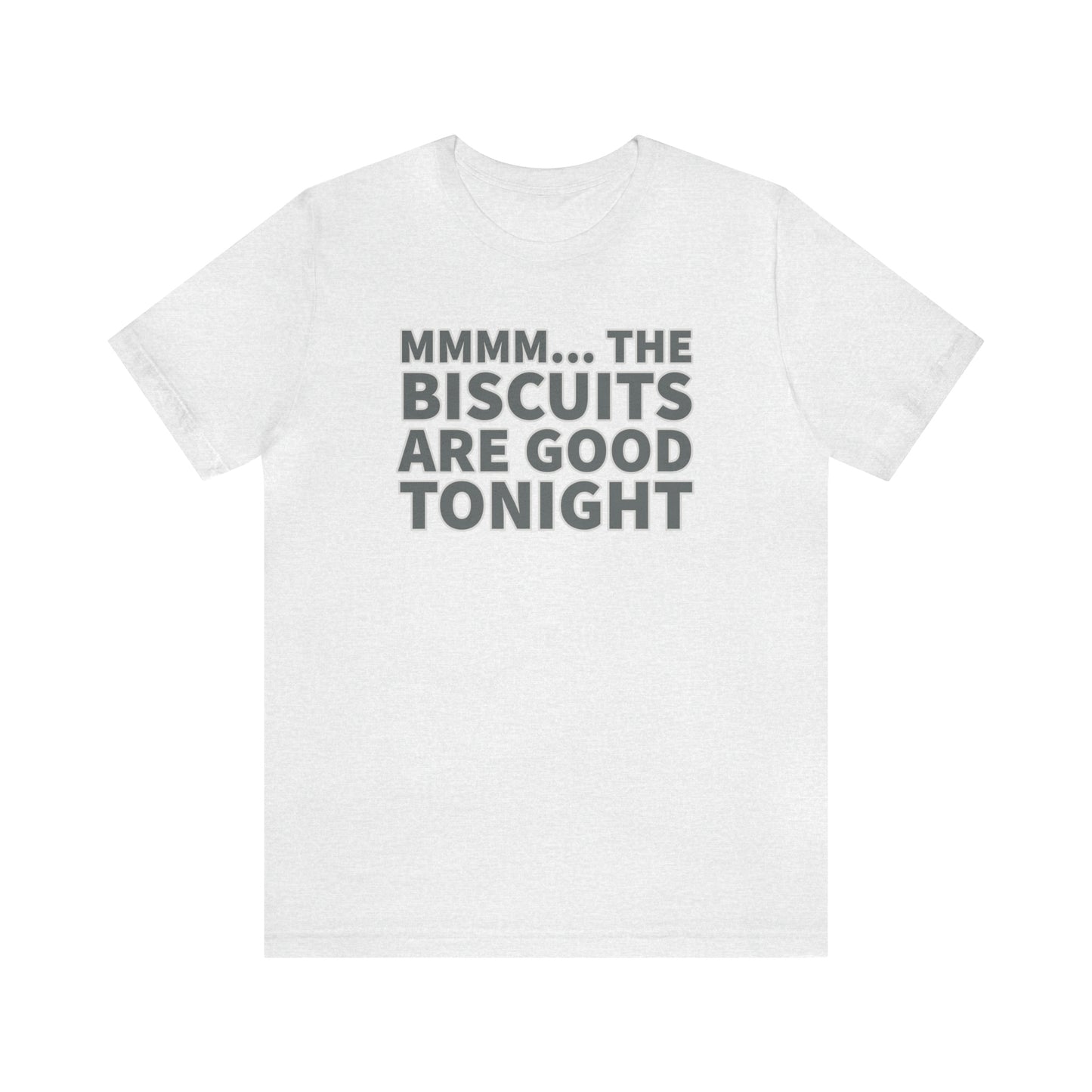 Biscuits are Good Tonight T-Shirt