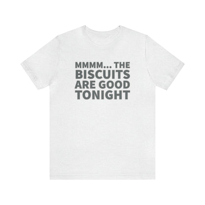 Biscuits are Good Tonight T-Shirt