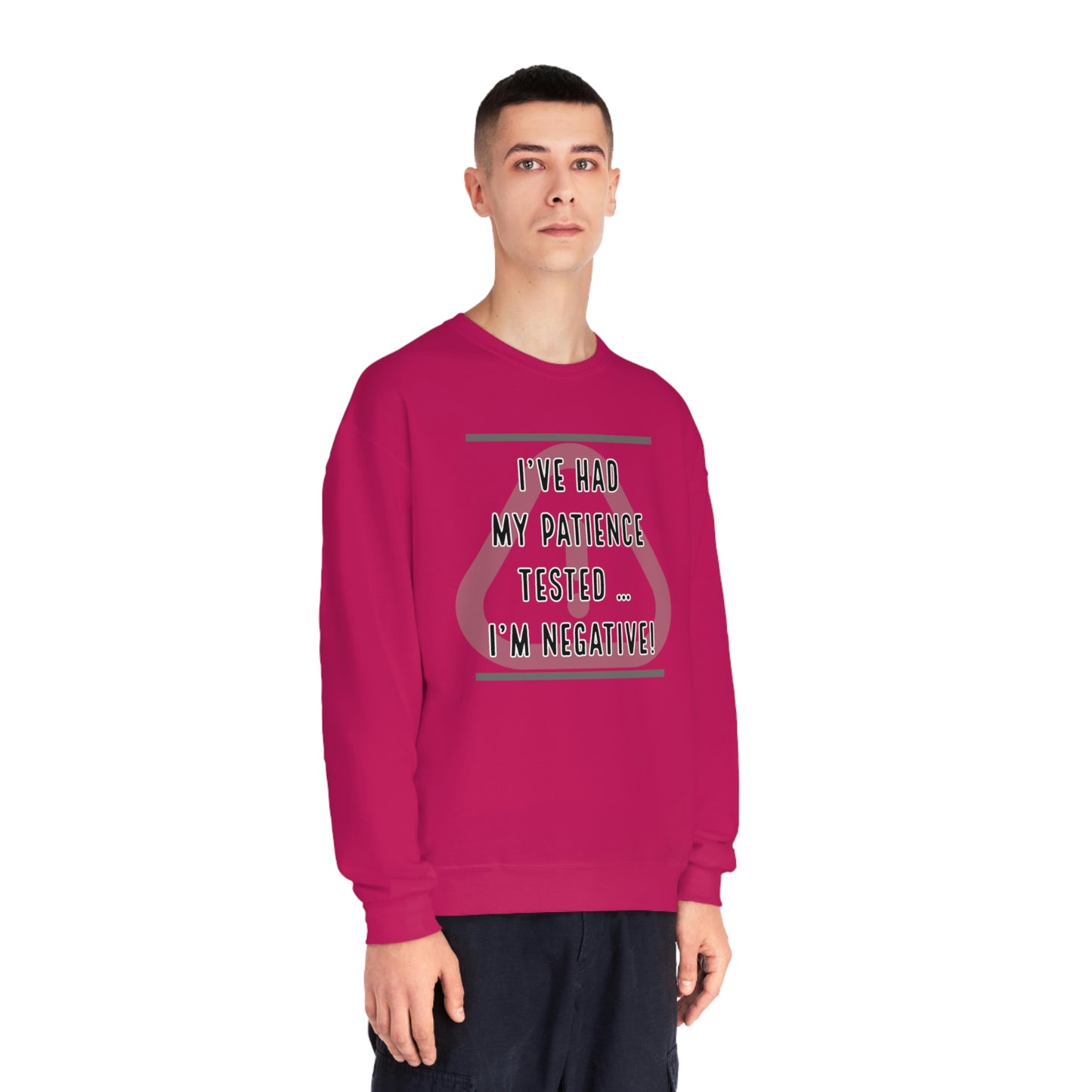 I've Had My Patience Tested NuBlend® Sweatshirt