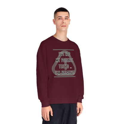 I've Had My Patience Tested NuBlend® Sweatshirt