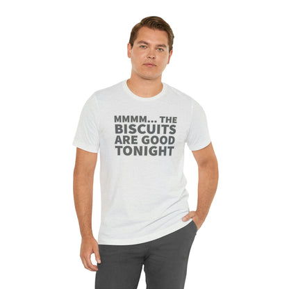 Biscuits are Good Tonight T-Shirt