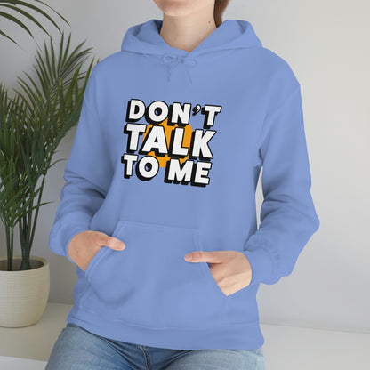 Don't Talk To Me Unisex Hoodie